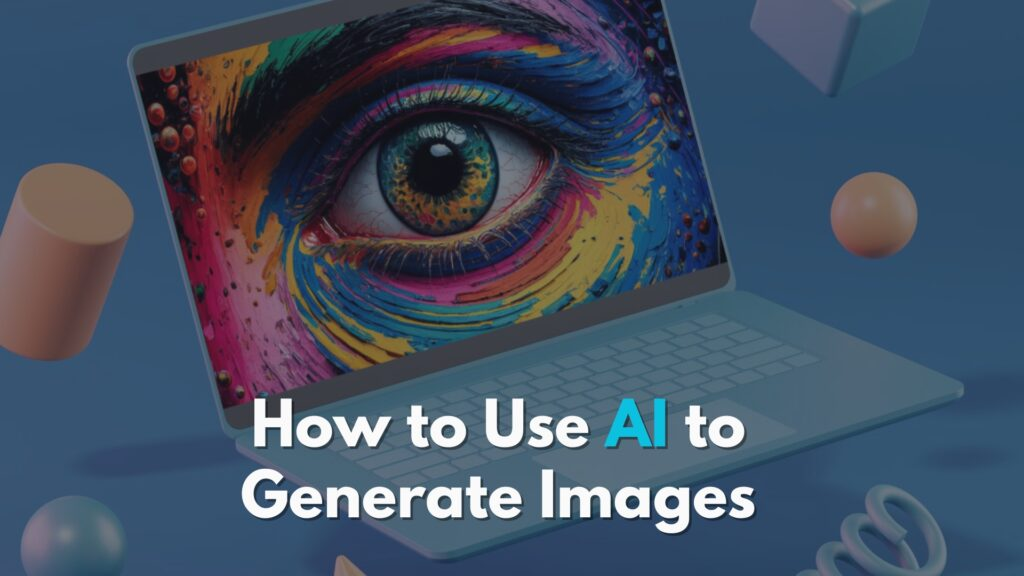 How to Use AI to Generate Images？