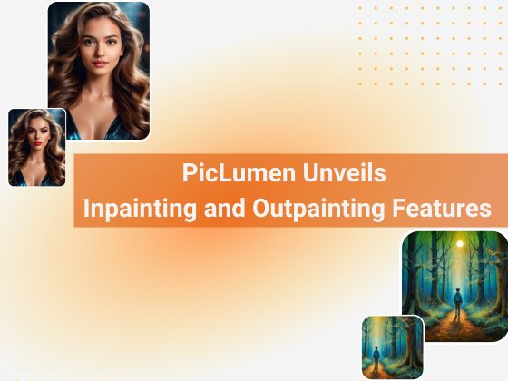 PicLumen Unveils Inpainting and Outpainting Features