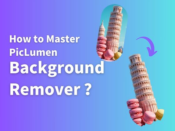 How to Master PicLumen Background Remover?